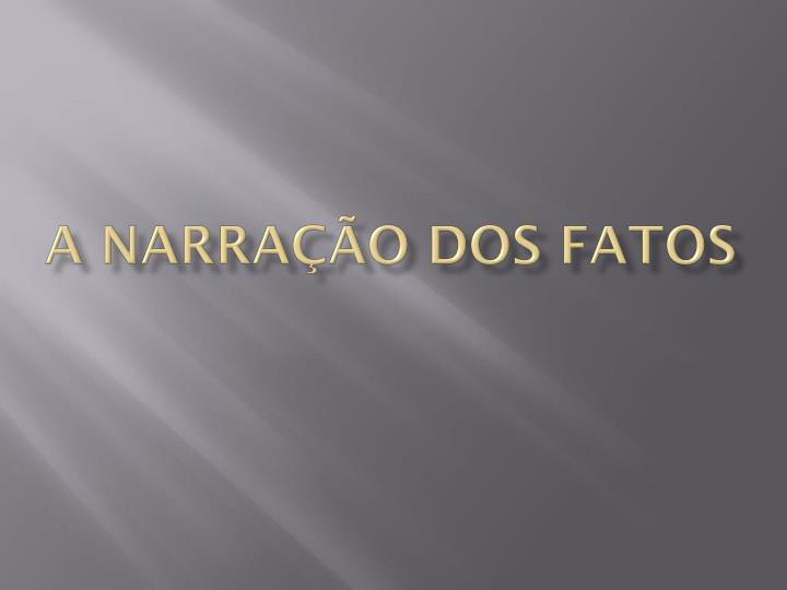 a narra o dos fatos