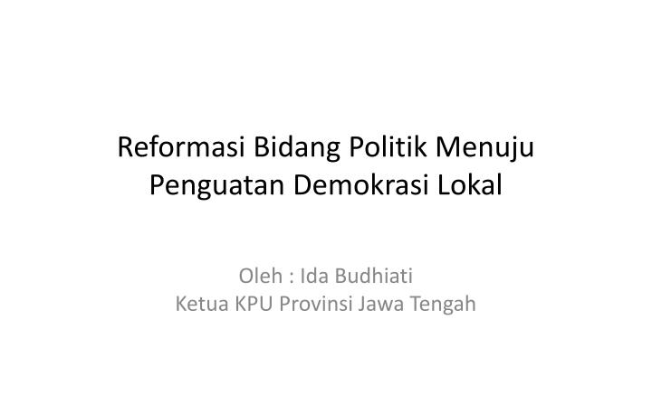 reformasi bidang politik menuju penguatan demokrasi lokal