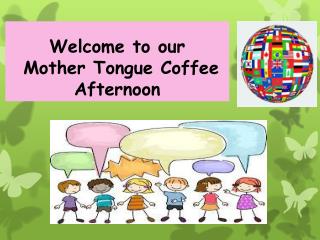Welcome to our Mother Tongue Coffee Afternoon