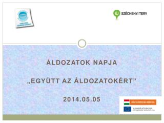 Áldozatok Napja „Együtt az áldozatokért” 2014.05.05