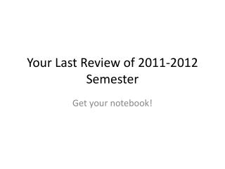 Your Last Review of 2011-2012 Semester