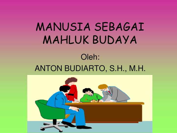 manusia sebagai mahluk budaya