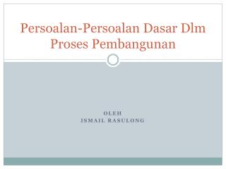 persoalan persoalan dasar dlm proses pembangunan