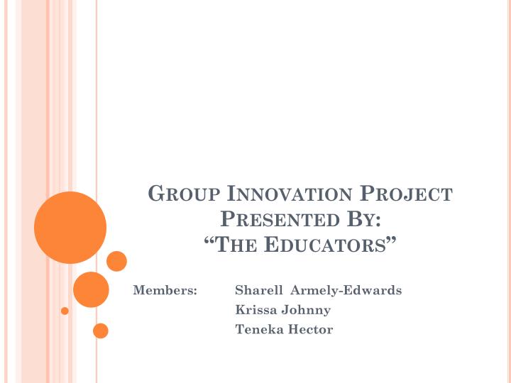group innovation project presented by the educators