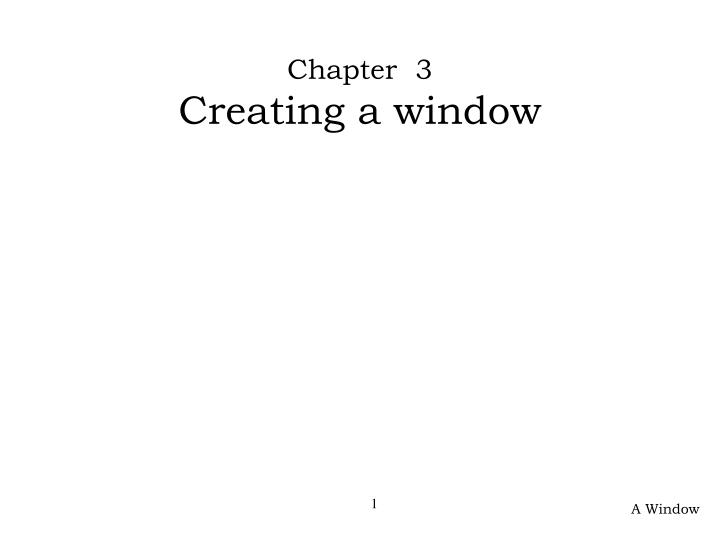 chapter 3 creating a window