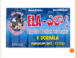 ELA- ??? ? Emerging Learners Association P.DORNALA