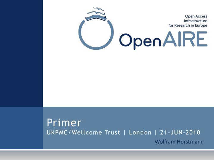 primer ukpmc wellcome trust london 21 jun 2010