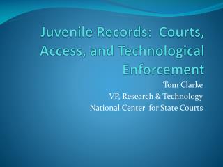 Juvenile Records: Courts, Access, and Technological Enforcement