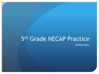 5 th Grade NECAP Practice