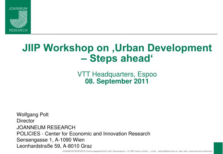 jiip workshop on urban development steps ahead vtt headquarters espoo 08 september 2011