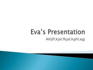 eva s presentation