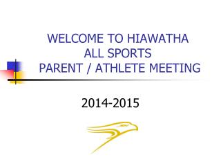 WELCOME TO HIAWATHA ALL SPORTS PARENT / ATHLETE MEETING