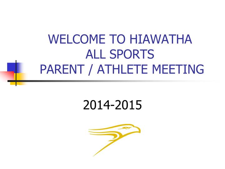 welcome to hiawatha all sports parent athlete meeting