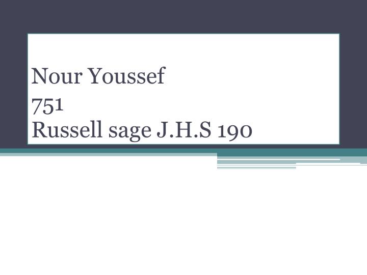 nour youssef 751 russell sage j h s 190