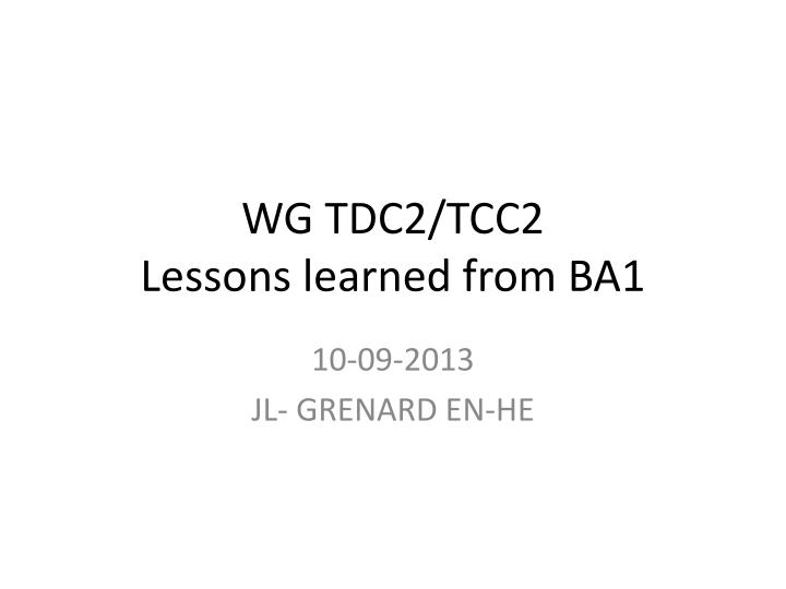 wg tdc2 tcc2 lessons learned from ba1