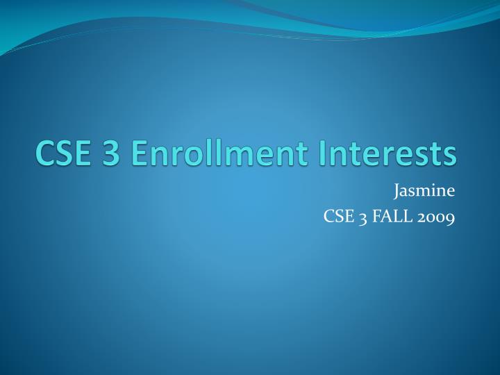 cse 3 enrollment interests