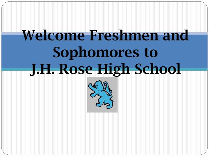 welcome freshmen and sophomores to j h rose high school