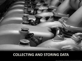 Collecting and storing data
