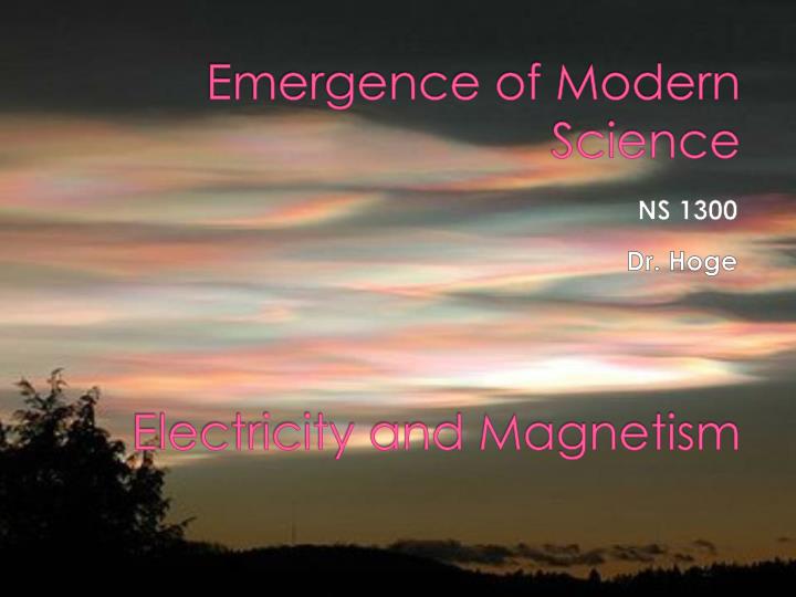 emergence of modern science electricity and magnetism