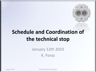Schedule and Coordination of the technical stop