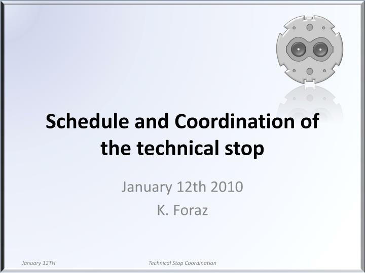 schedule and coordination of the technical stop