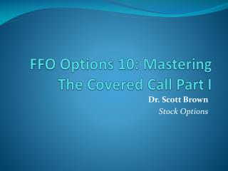 FFO Options 10: Mastering The Covered Call Part I