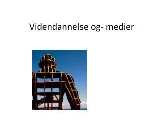 videndannelse og medier