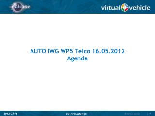 AUTO IWG WP5 Telco 16 .05.2012 Agenda