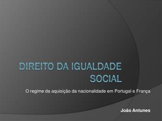 o regime da aquisi o da nacionalidade em portugal e fran a jo o antunes