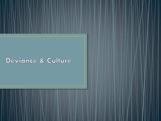 Deviance &amp; Culture