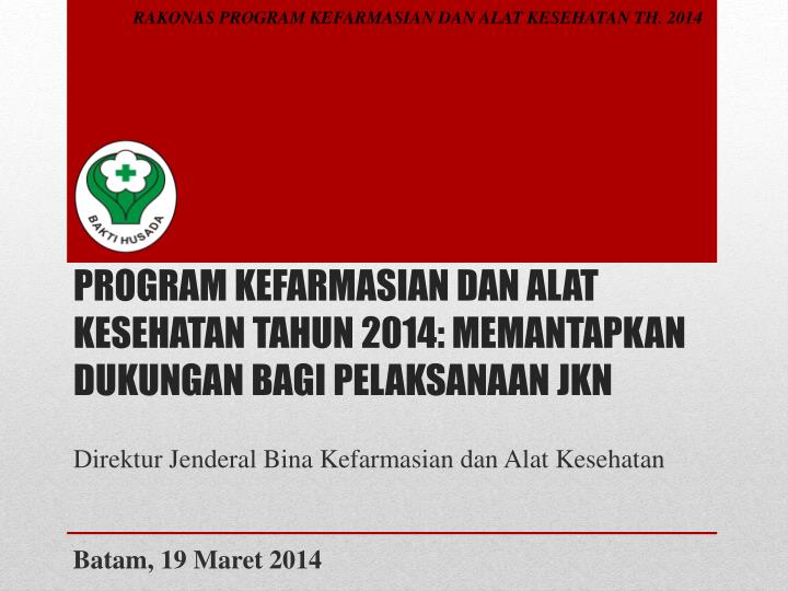 program kefarmasian dan alat kesehatan tahun 2014 memantapkan dukungan bagi pelaksanaan jkn