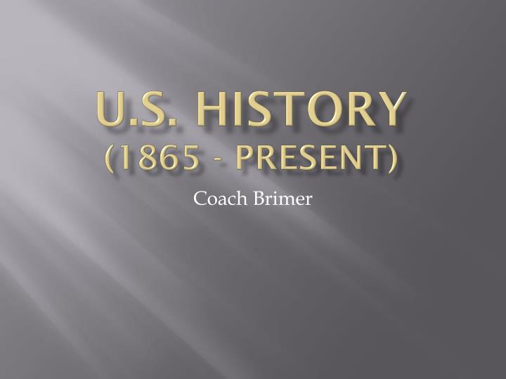 PPT - U.S. History ( 1865 - Present ) PowerPoint Presentation, Free ...