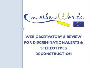 Web Observatory &amp; review for discrimination alerts &amp; stereotypes deconstruction