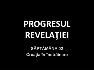 progresul revela iei