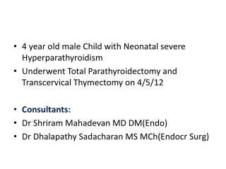 4 year old male Child with Neonatal severe Hyperparathyroidism