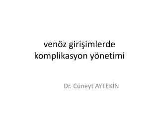 ven z giri imlerde komplikasyon y netimi