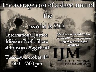 The average cost of a slave around the world is $90.