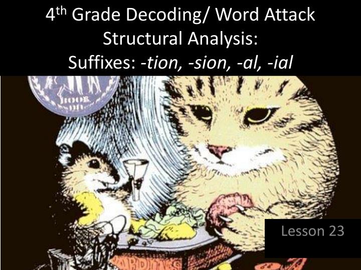 4 th grade decoding word attack structural analysis suffixes tion sion al ial