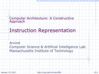 Computer Architecture: A Constructive Approach Instruction Representation Arvind