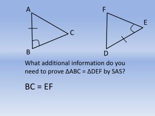 What additional information do you need to prove ?ABC = ?DEF by SAS?