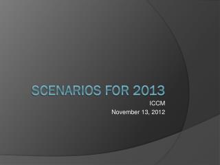 Scenarios for 2013