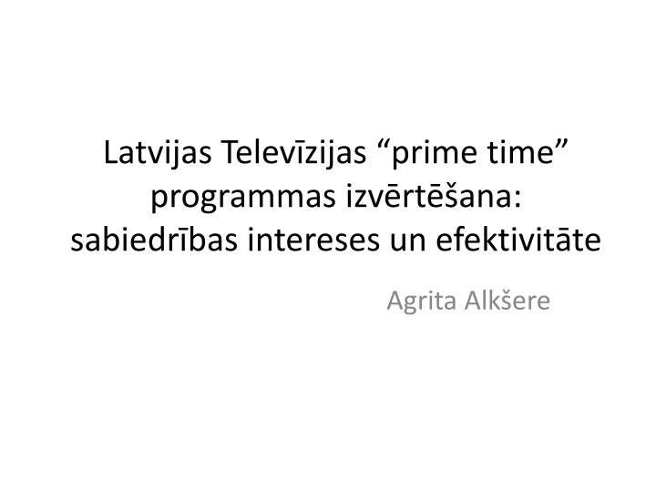latvijas telev zijas prime time programmas izv rt ana sabiedr bas intereses un efektivit te