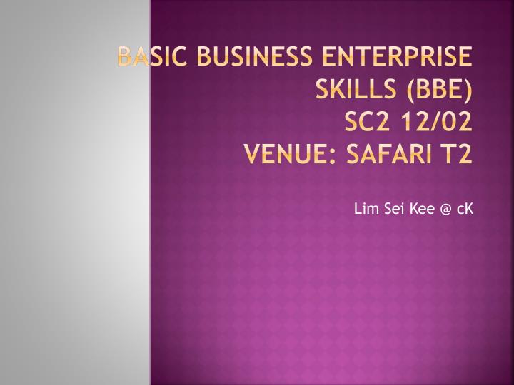 basic business enterprise skills bbe sc2 12 02 venue safari t2