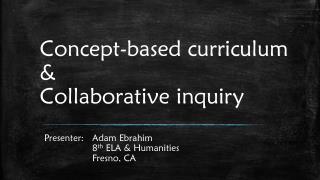 Concept-based curriculum &amp; Collaborative inquiry