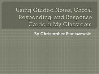 Using Guided Notes, Choral Responding, and Response Cards in My Classroom