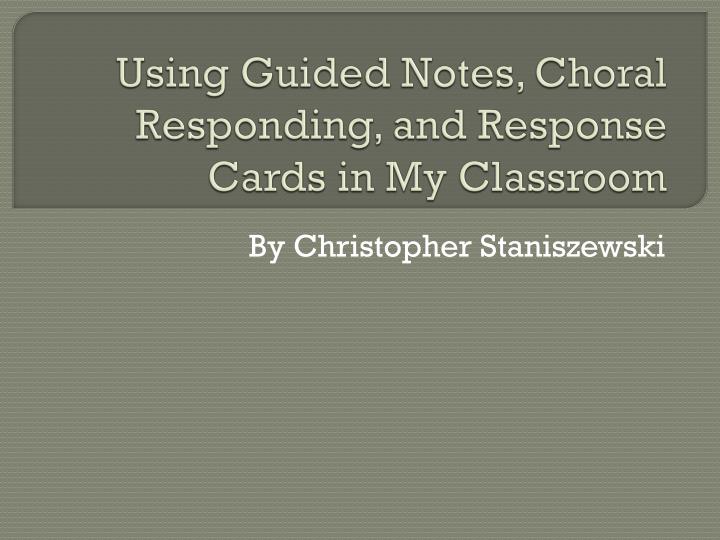 using guided notes choral responding and response cards in my classroom