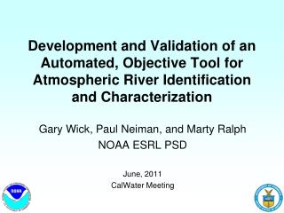 Gary Wick, Paul Neiman, and Marty Ralph NOAA ESRL PSD June, 2011 CalWater Meeting