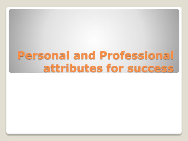 personal and professional attributes for success