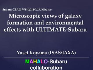 Microscopic views of galaxy formation and environmental effects with ULTIMATE-Subaru