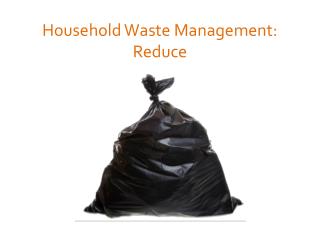 Household Waste Management: Reduce